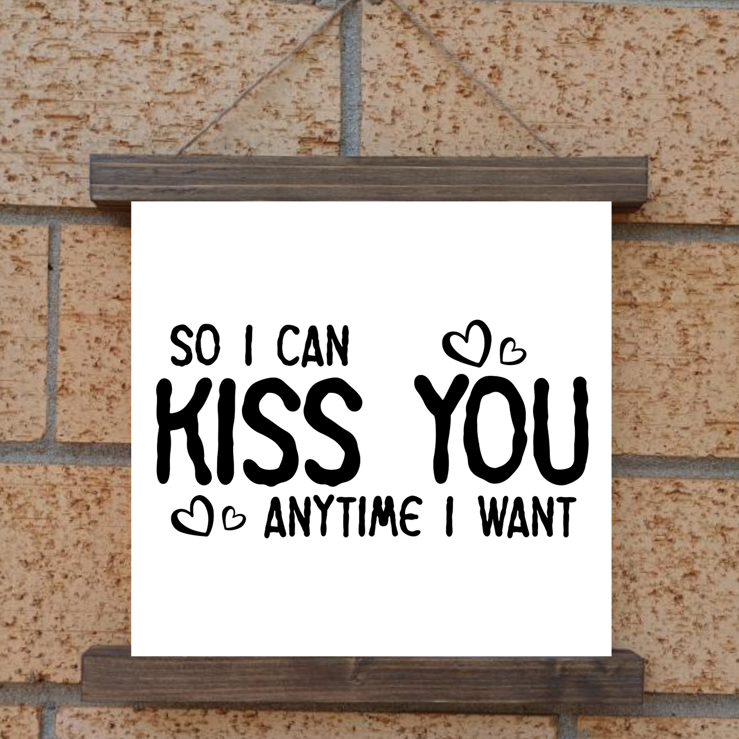 So I Can Kiss You Hanging Canvas