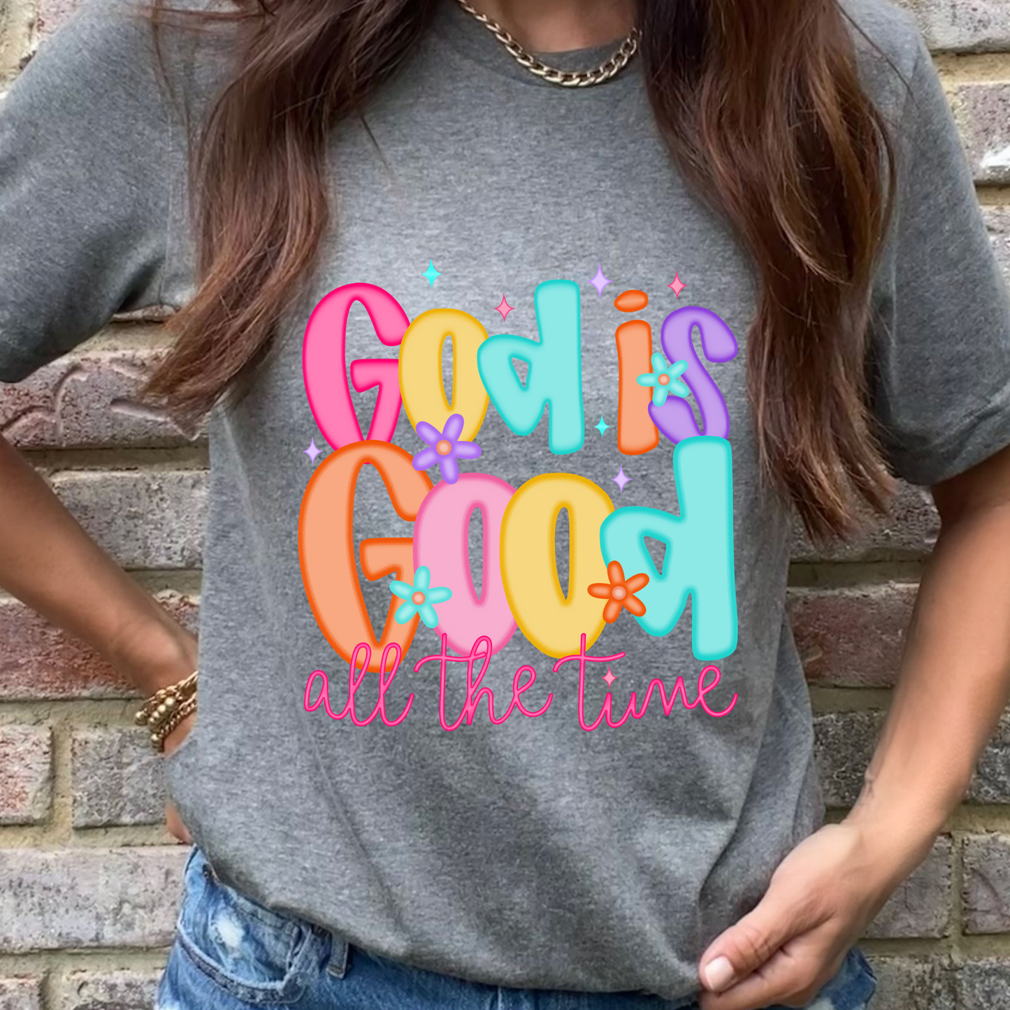 God is Good, All the Time Graphic Tee