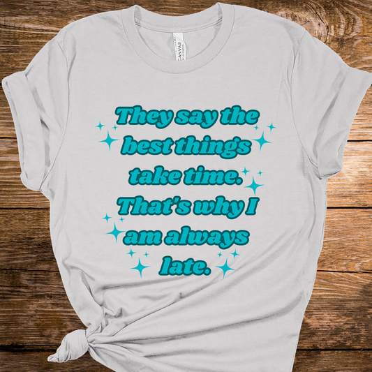 The Best Things Take Time Graphic Tee