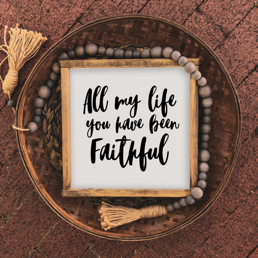You Have Been Faithful - 12x12 Wood Print