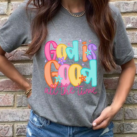 God is Good, All the Time Graphic Tee